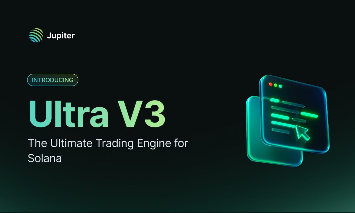 Jupiter Launches Ultra V3 – The Ultimate Trading Engine For Jupiter Launches Ultra V3 – The Ultimate Trading Engine For Solana