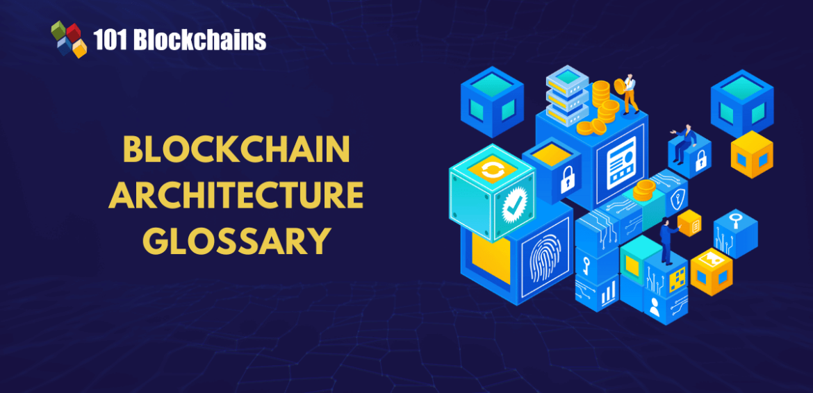 Blockchain Architecture Glossary: Nodes, Consensus, Layers & More